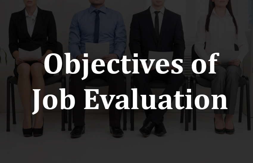 Job Evaluation Concept Objectives Methods And Process EasyShiksha