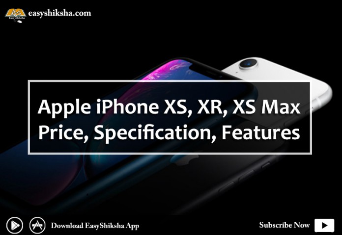 iphone XS Price, iphone XS Specification, iPhone XR Price, iPhone XR Specification, iPhone XS Max Price, iPhone XS Max Specification