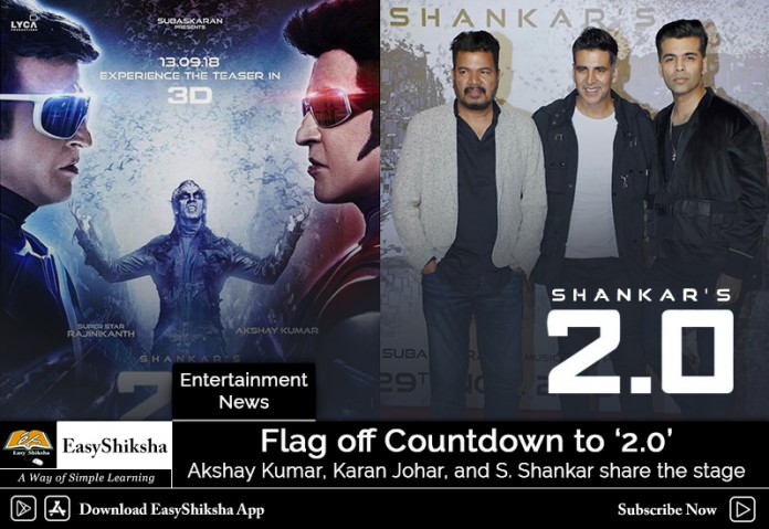 Flag off Countdown to ‘2.0’, Akshay Kumar, Karan Johar, and S. Shankar share the stage