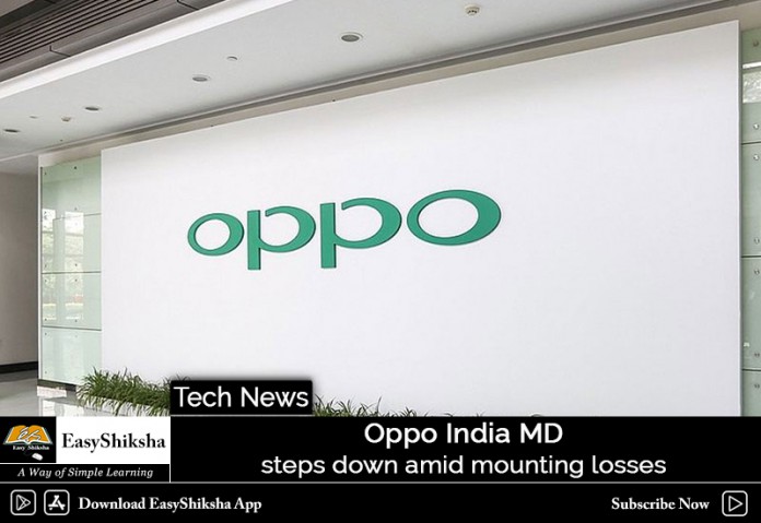 Oppo India MD steps down Amid Mounting Losses