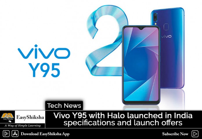 Vivo Y95 with Halo started in India, Specifications and Launch offers