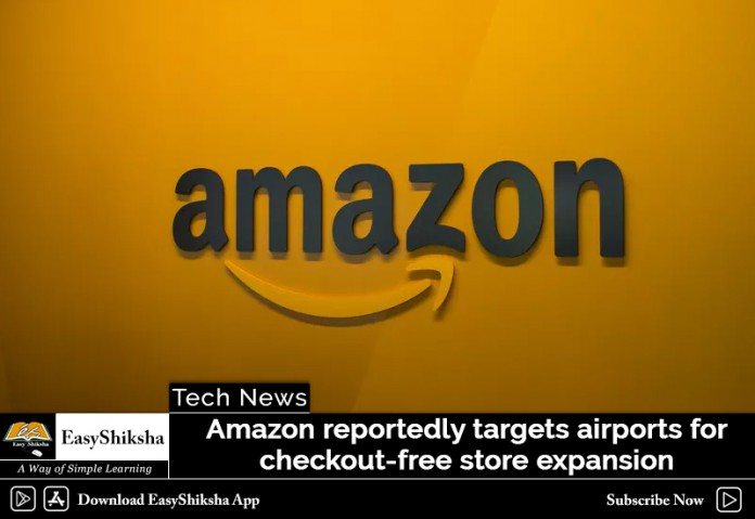 Amazon reportedly targets airports for checkout-free store expansion