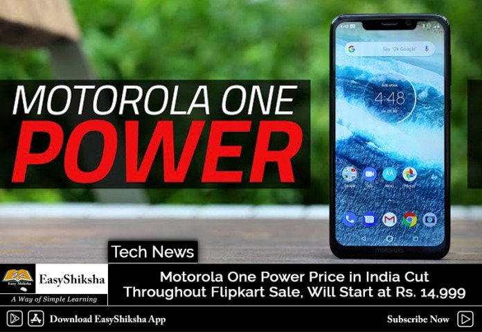 Motorola One Power Price in India Cut Throughout Flipkart Sale, Will Start at Rs. 14,999