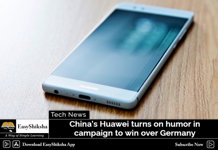 China's Huawei Turns on Humor in Campaign to win over Germany