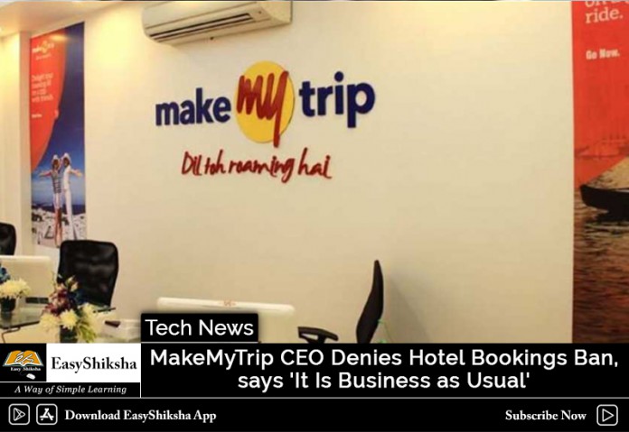 MakeMyTrip CEO Denies Hotel Bookings Ban