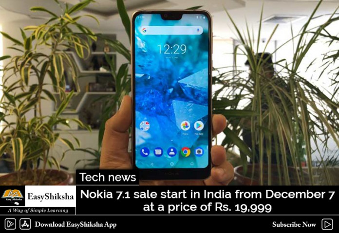 Nokia 7.1 sale start in India from December 7 at a price of Rs. 19,999