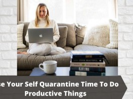 Use Your Self Quarantine Time To Do Productive Things