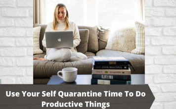 Use Your Self Quarantine Time To Do Productive Things