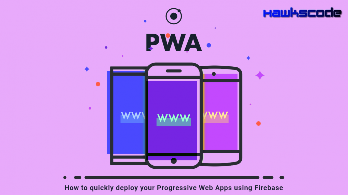 How to quickly deploy your Progressive Web Apps using Firebase