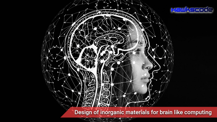 Design of inorganic materials for brain like computing